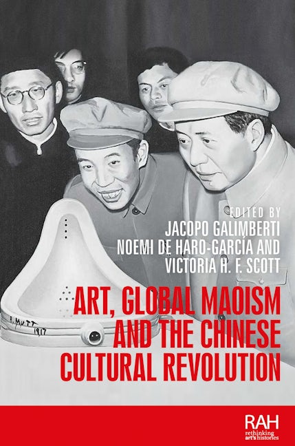 Book cover image for Art, Global Maoism and the Chinese Cultural Revolution ISBN: 9781526117465
